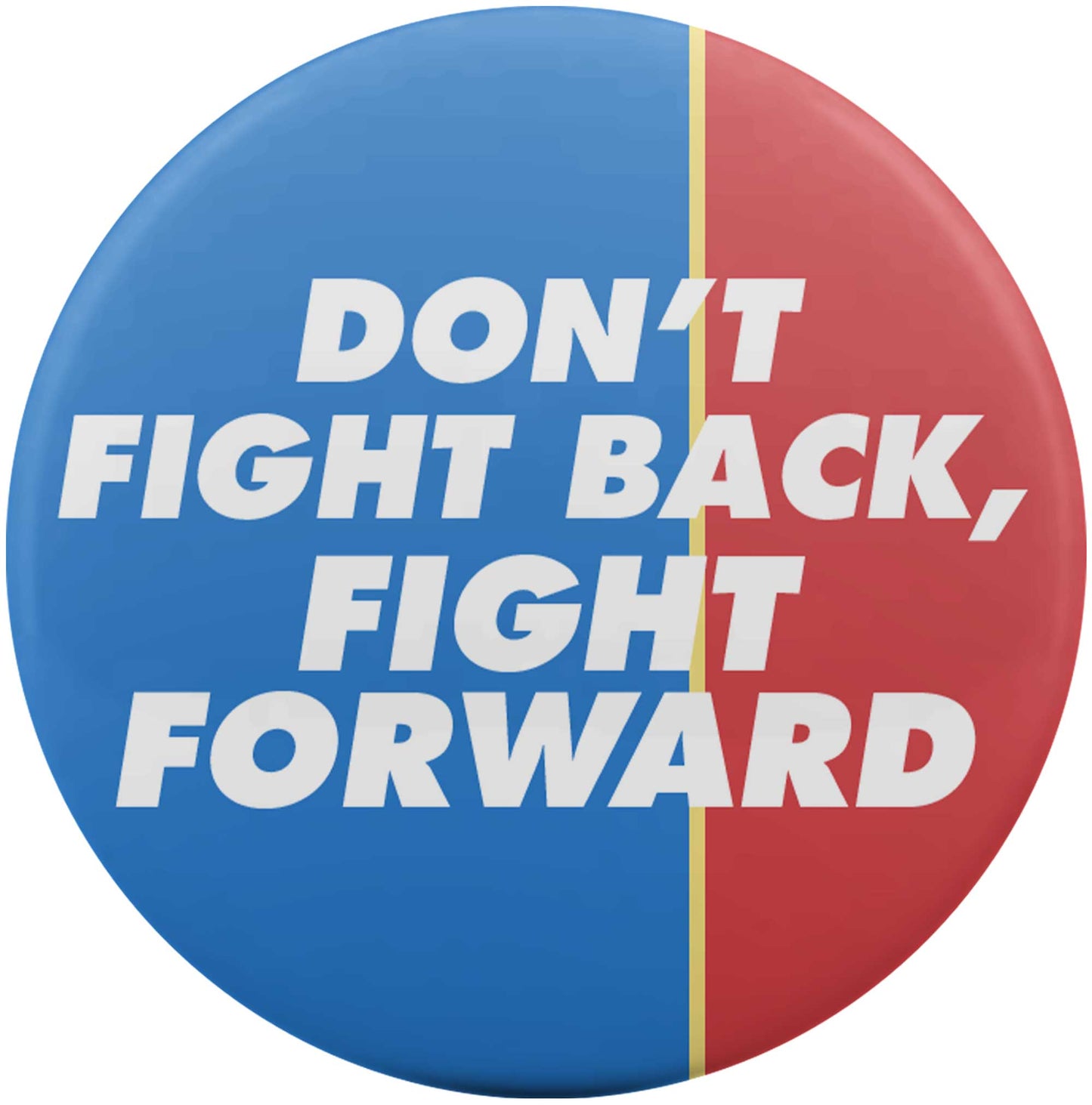 Don't Fight Back, Fight Forward