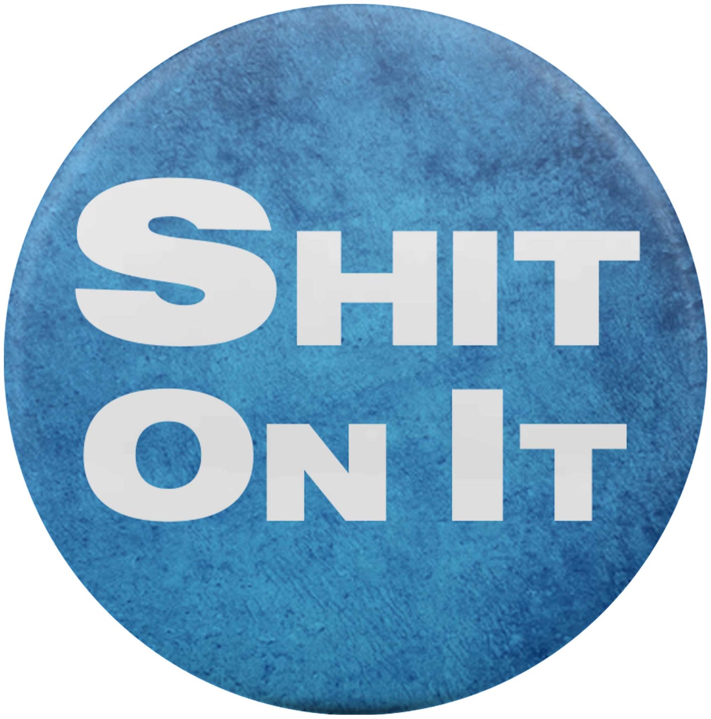 Shit On It
