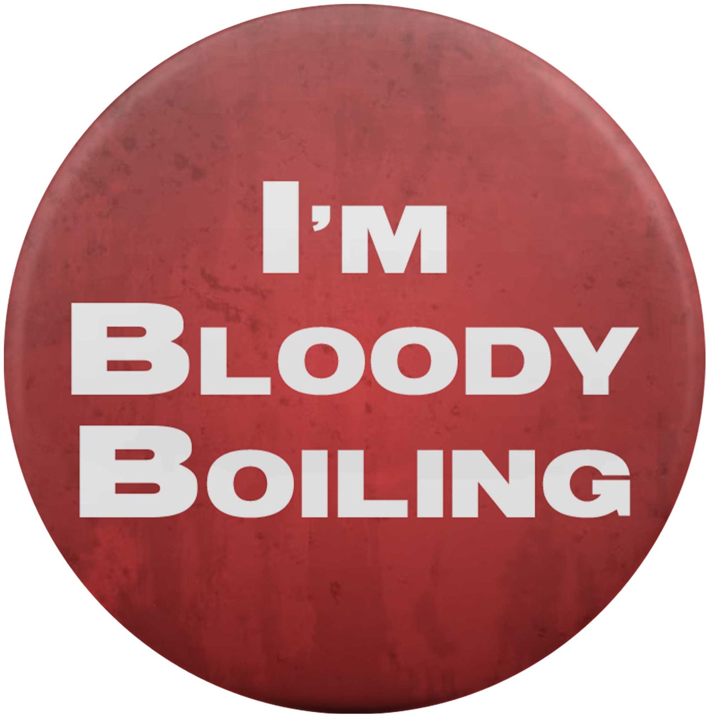 I'm Bloody Boiling
