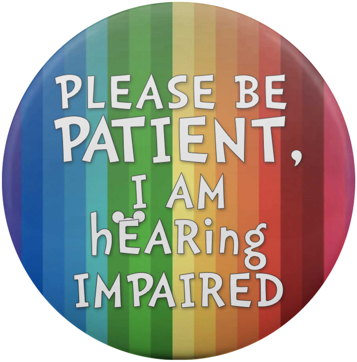 Please Be Patient, I am Hearing Impaired