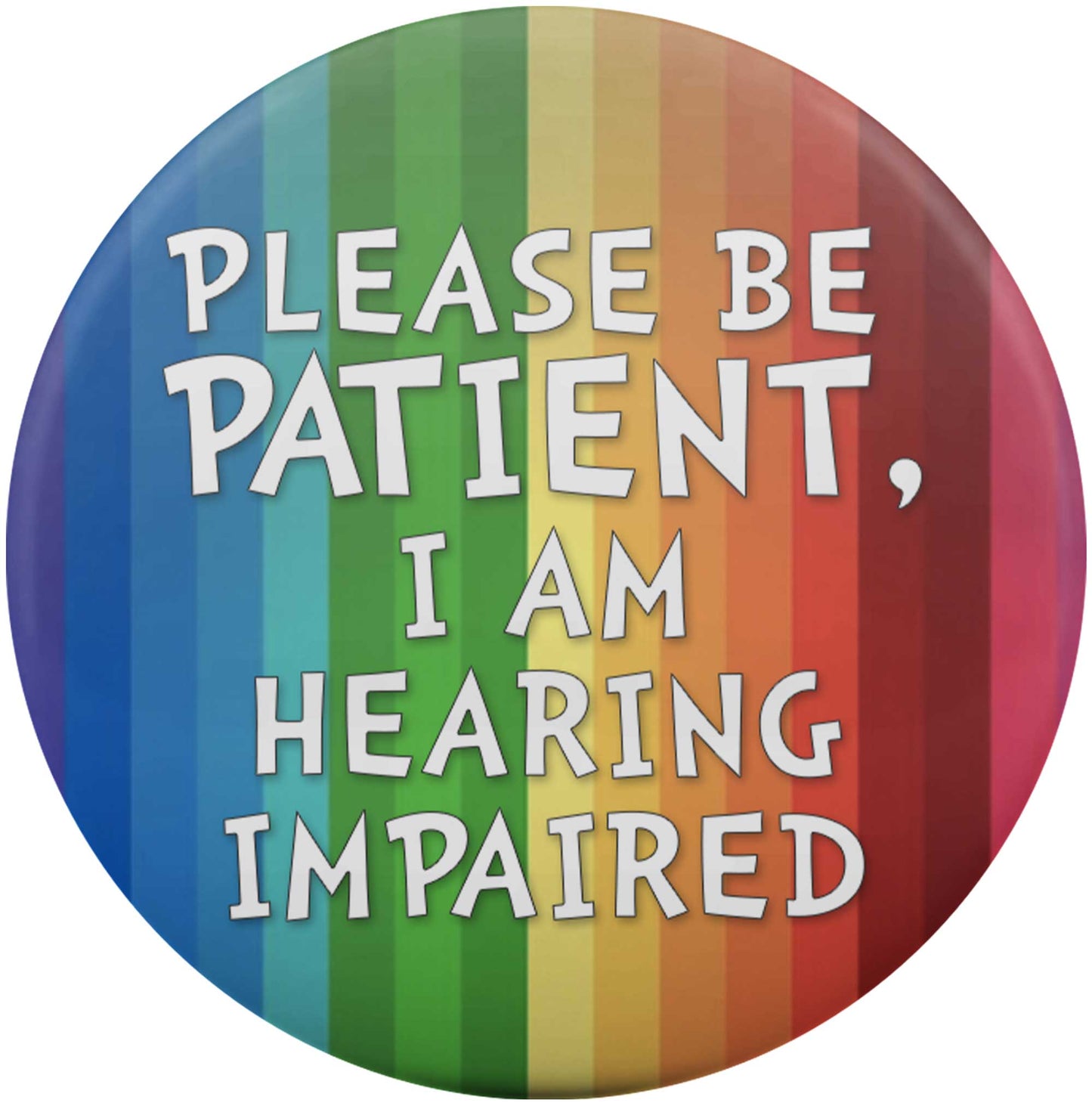 Please Be Patient, I am Hearing Impaired