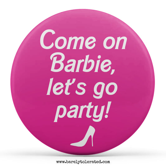 Come on Barbie, Let's Go Party!