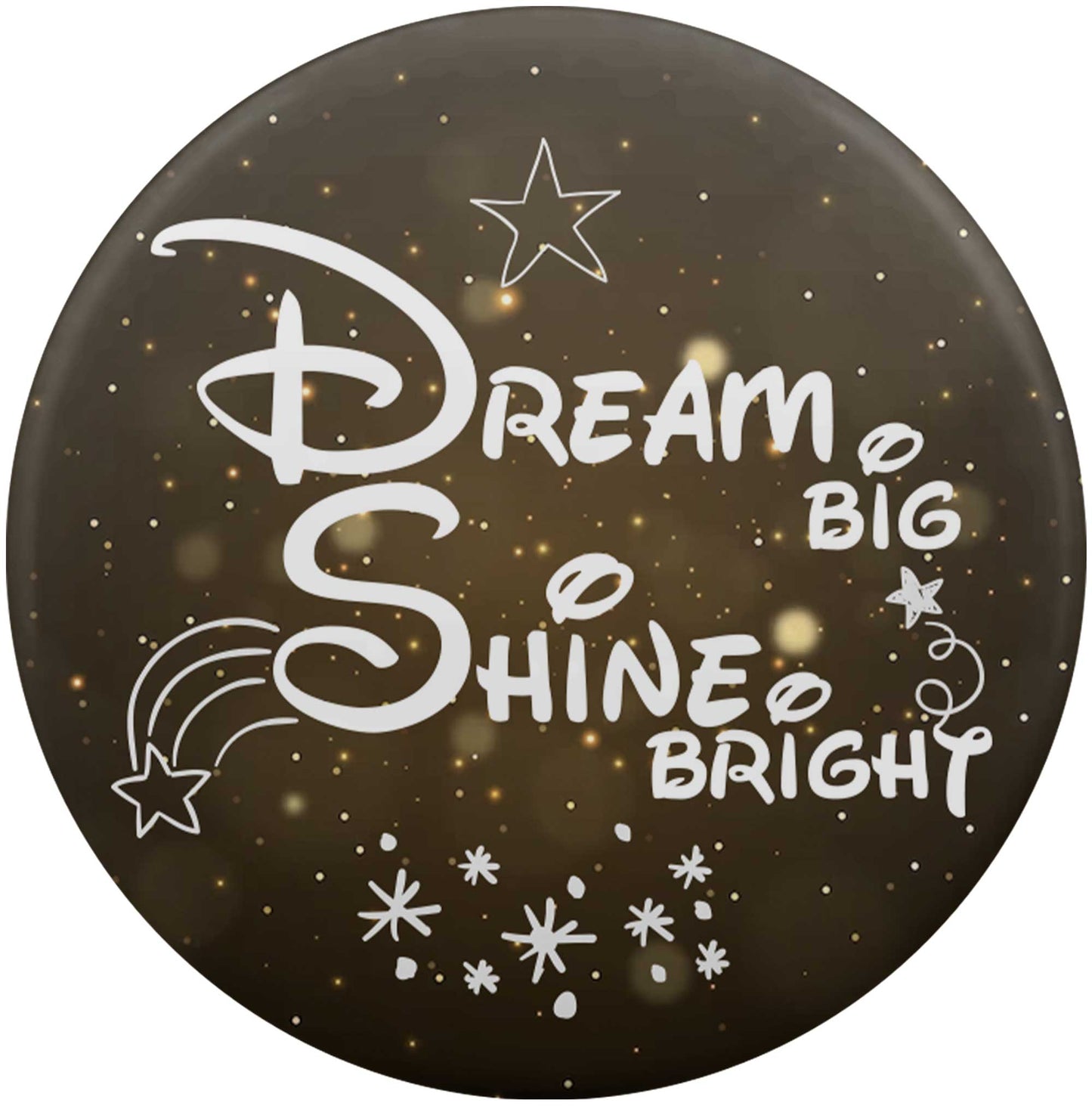 Dream Big Shine Bright