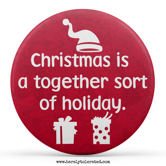 Christmas is a together sort of holiday