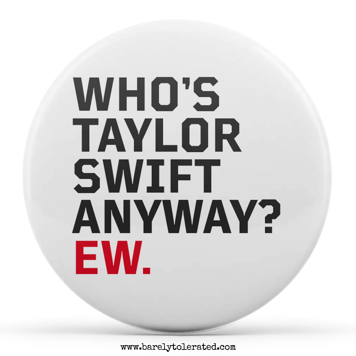 Who's Taylor Swift Anyway? Ew.