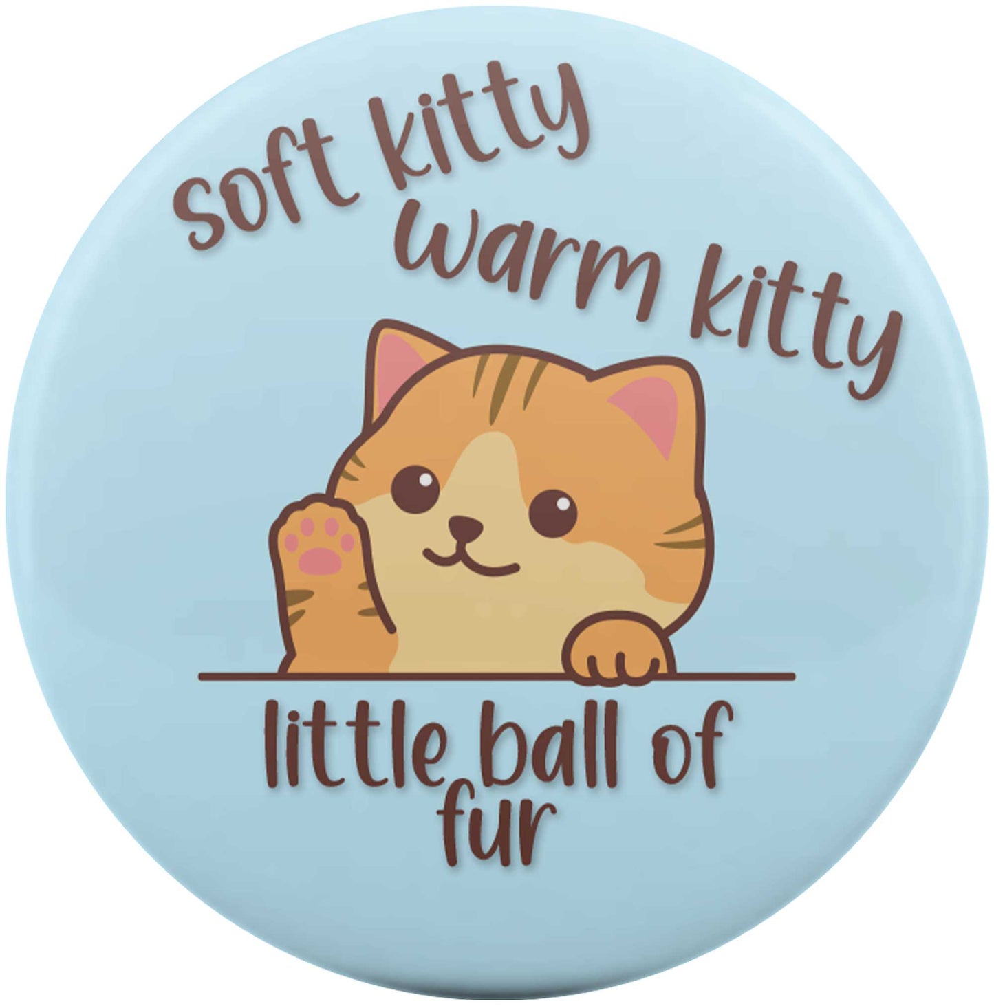 Soft Kitty, Warm Kitty, Little Ball of Fur