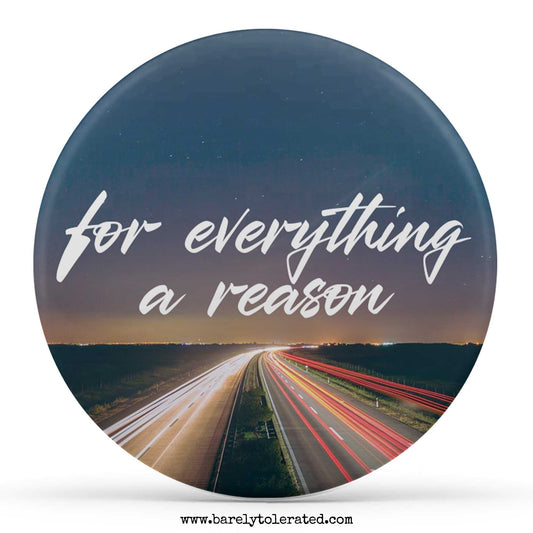 For Everything A Reason