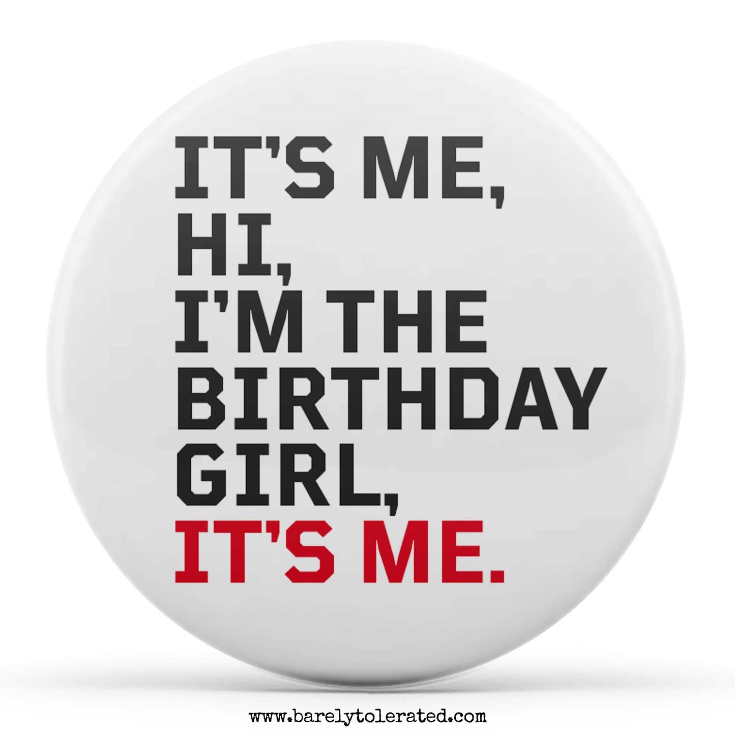 It's Me, Hi, I'm The Birthday Girl, It's Me.
