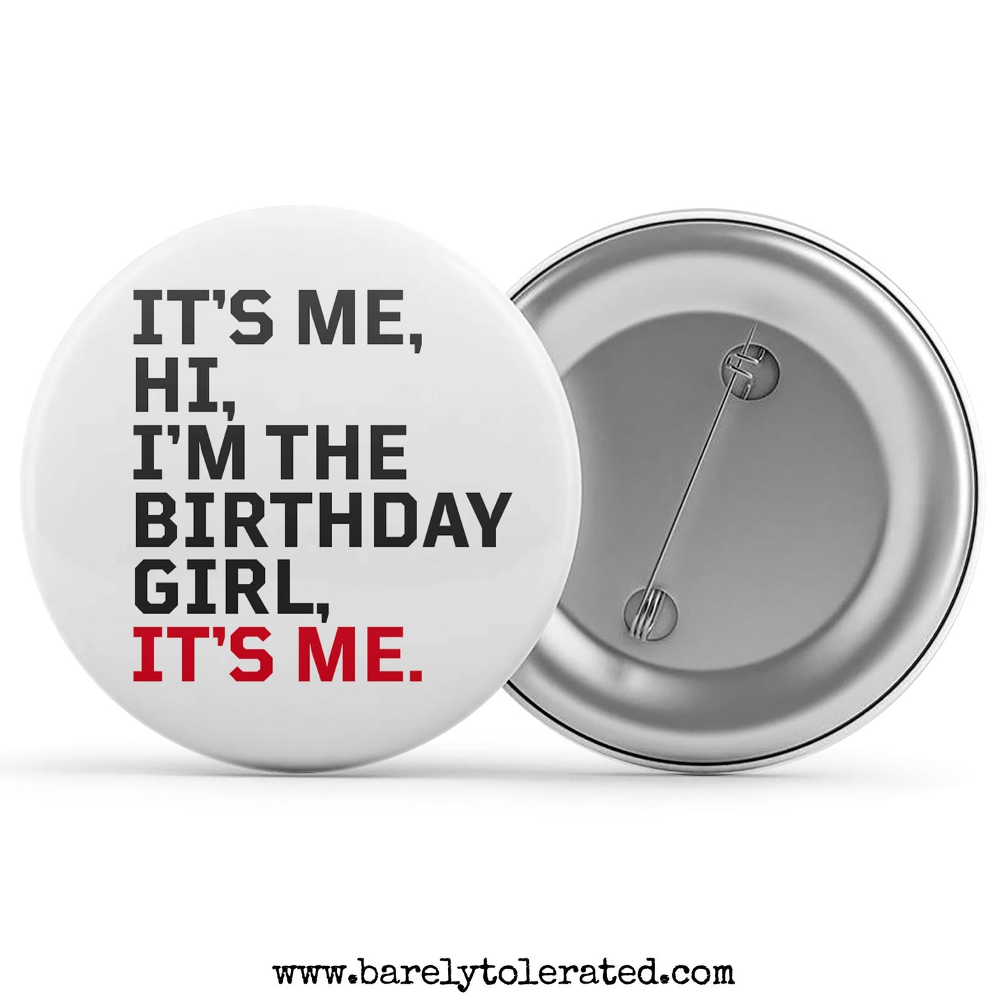 It's Me, Hi, I'm The Birthday Girl, It's Me.