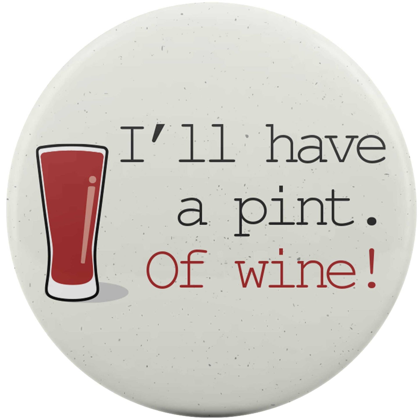 I'll Have A Pint. Of Wine.