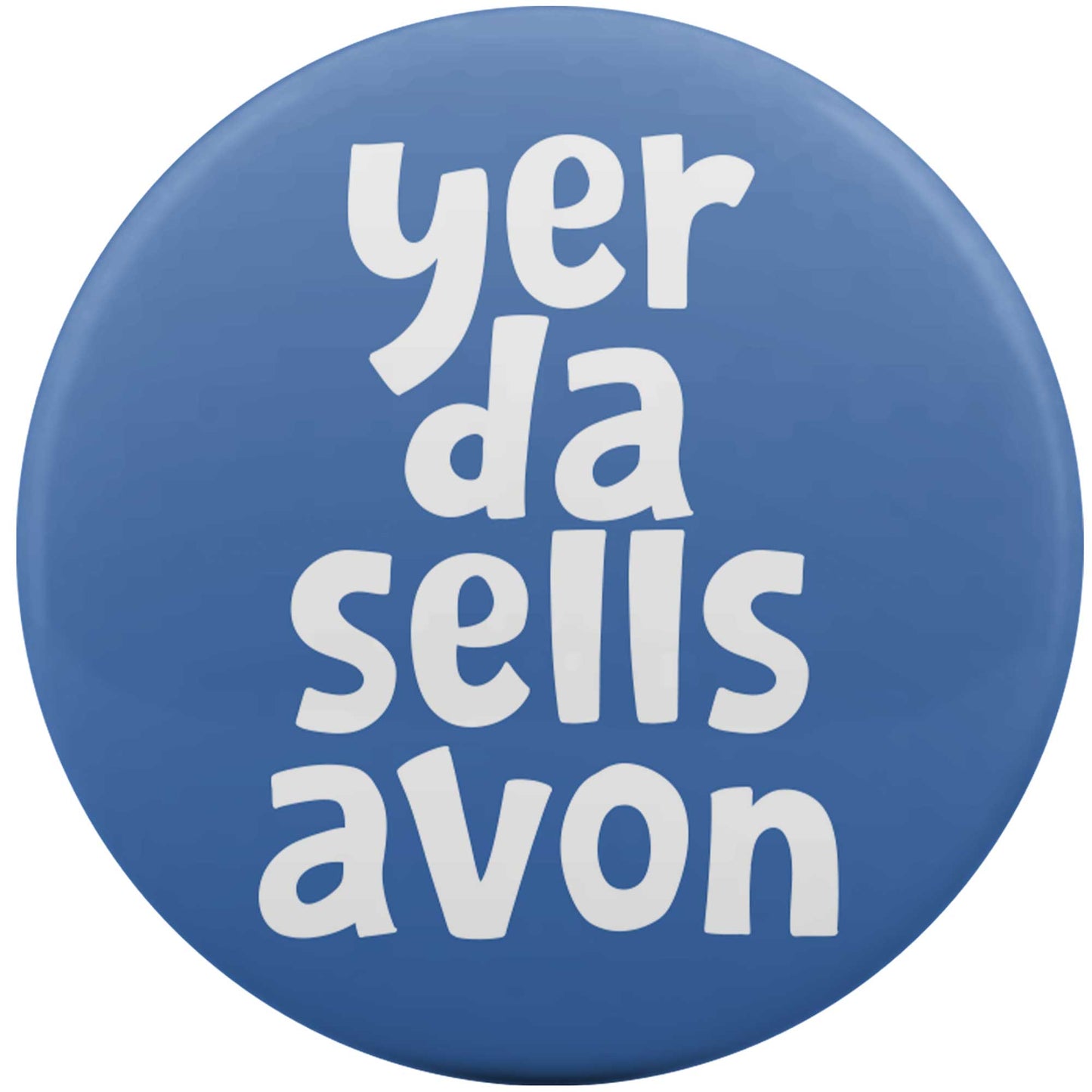 Yer Da Sells Avon