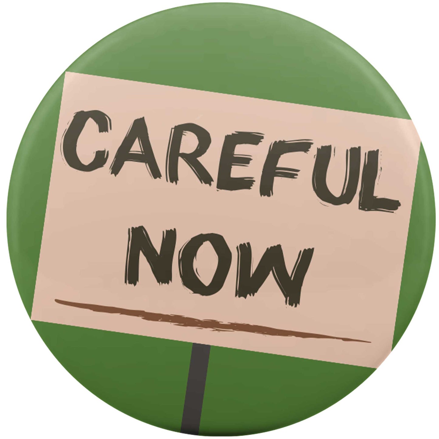 Careful Now