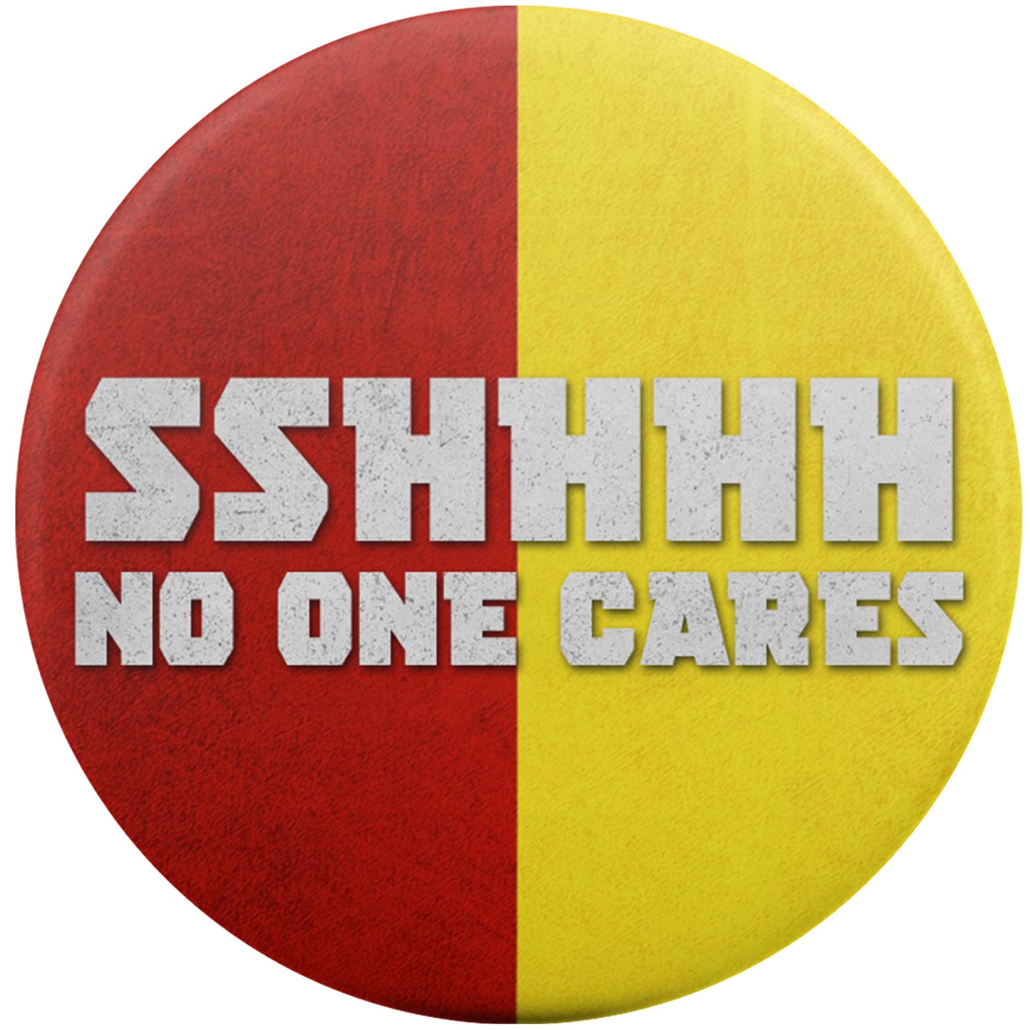 Sshhh No One Cares