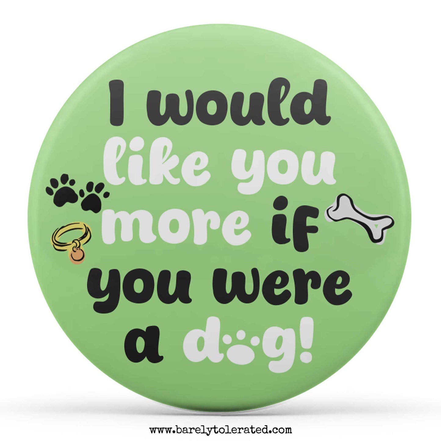 I Would Like You More If You Were A Dog!