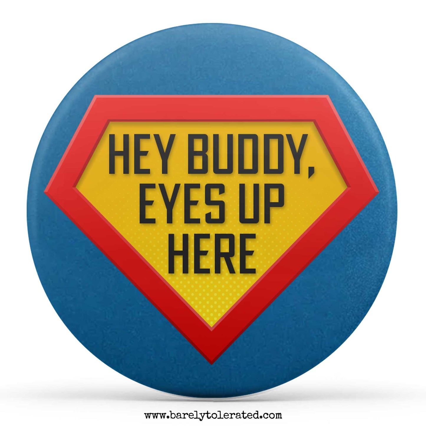 Hey Buddy, Eyes Up Here