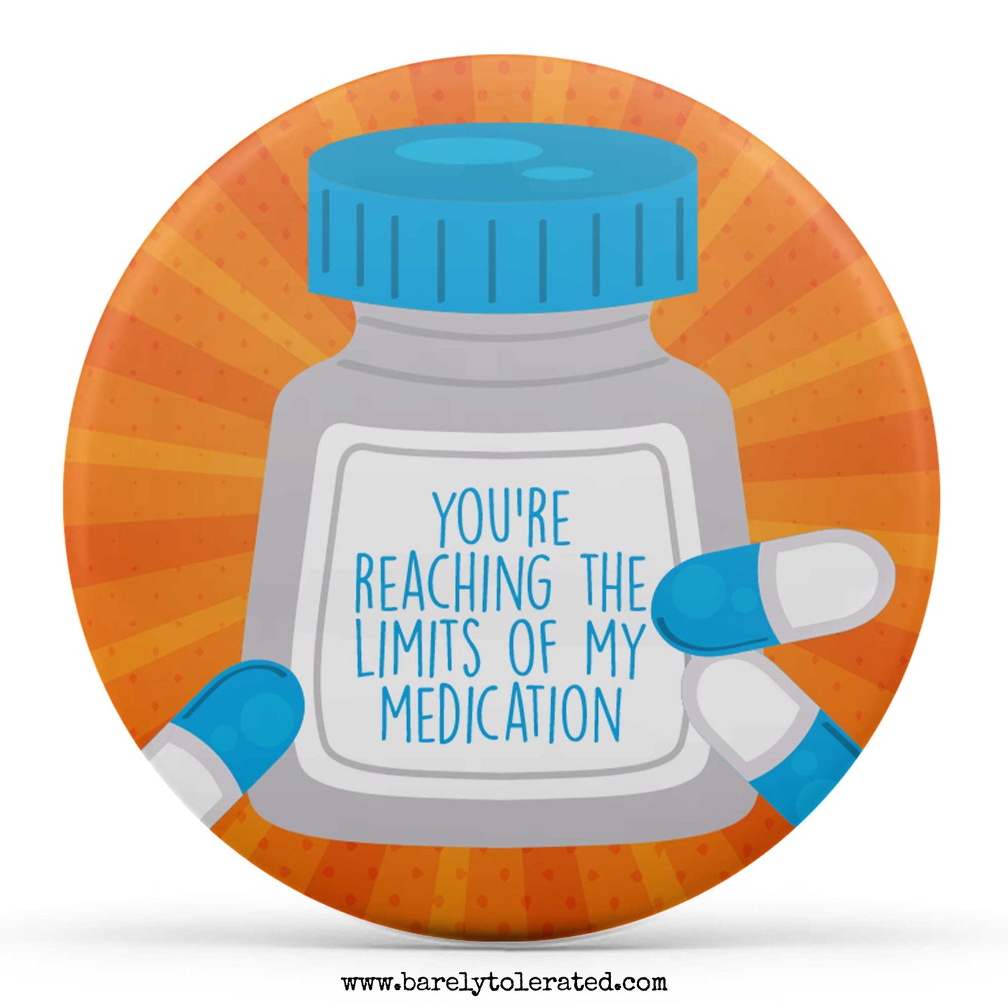 You're Reaching The Limits Of My Medication