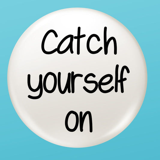 Catch Yourself On Image