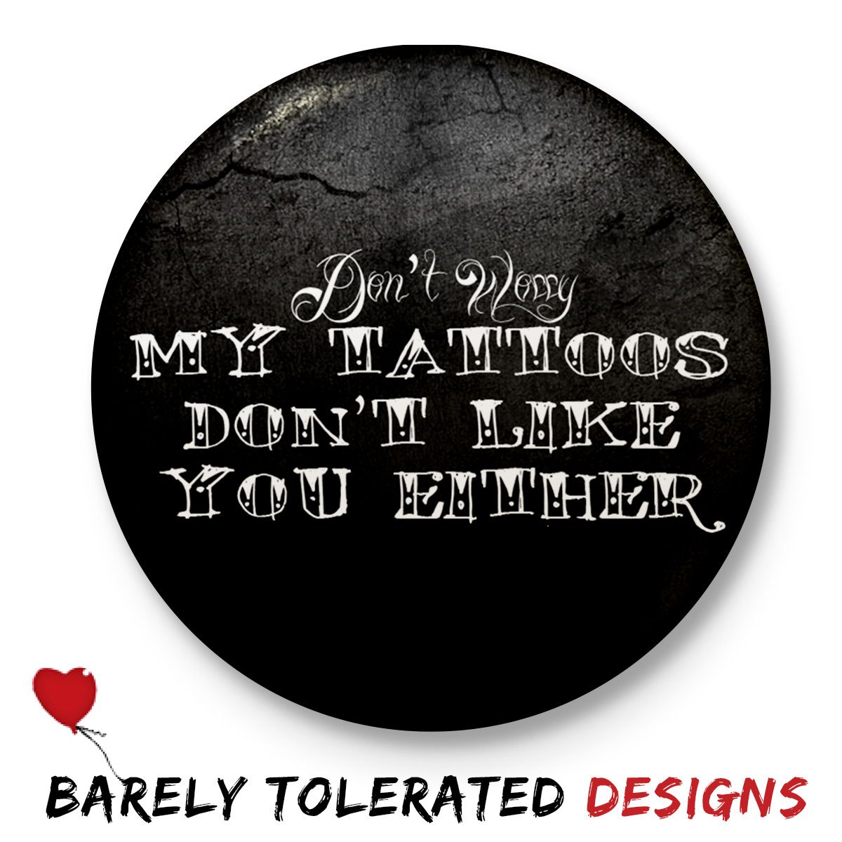 My Tattoos Don't Like You Either Image