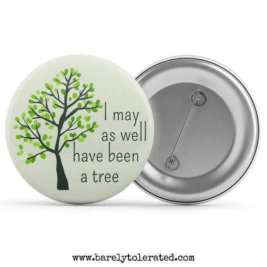 I May As Well Have Been A Tree Image