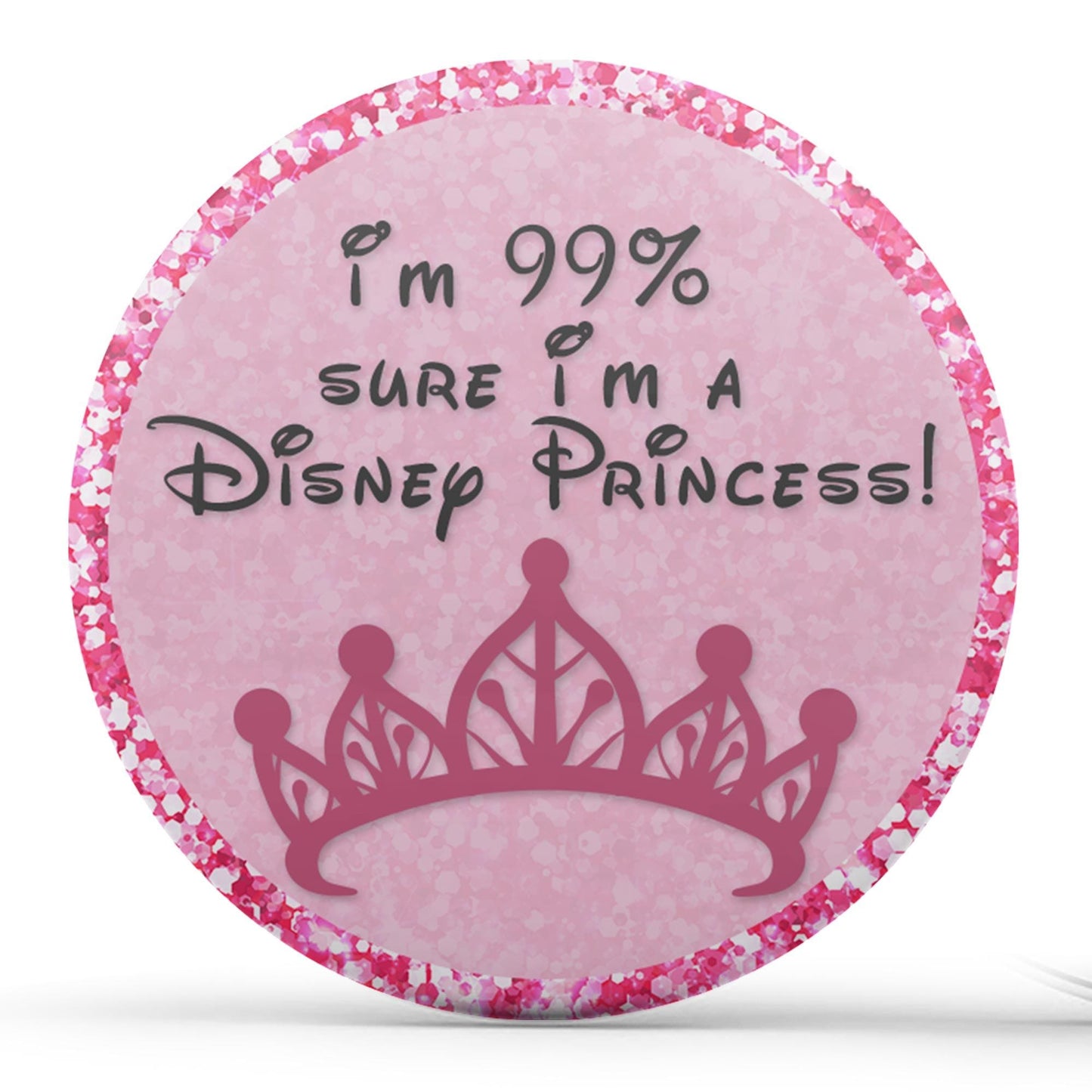 I'm 99% Sure I'm A Disney Princess - Pink Image