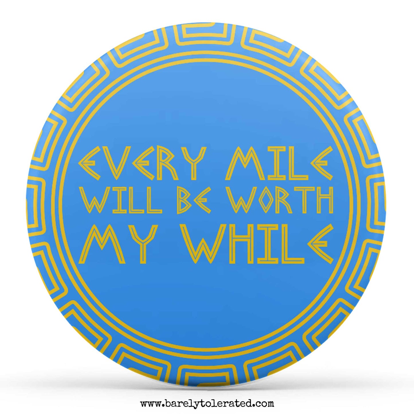 Every Mile Will Be Worth My While