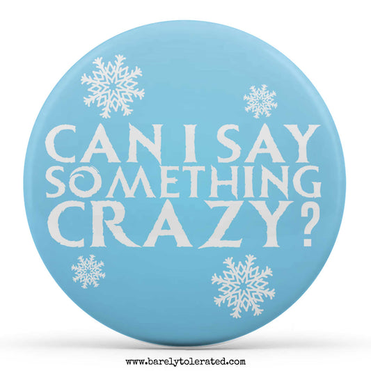 Can I Say Something Crazy?