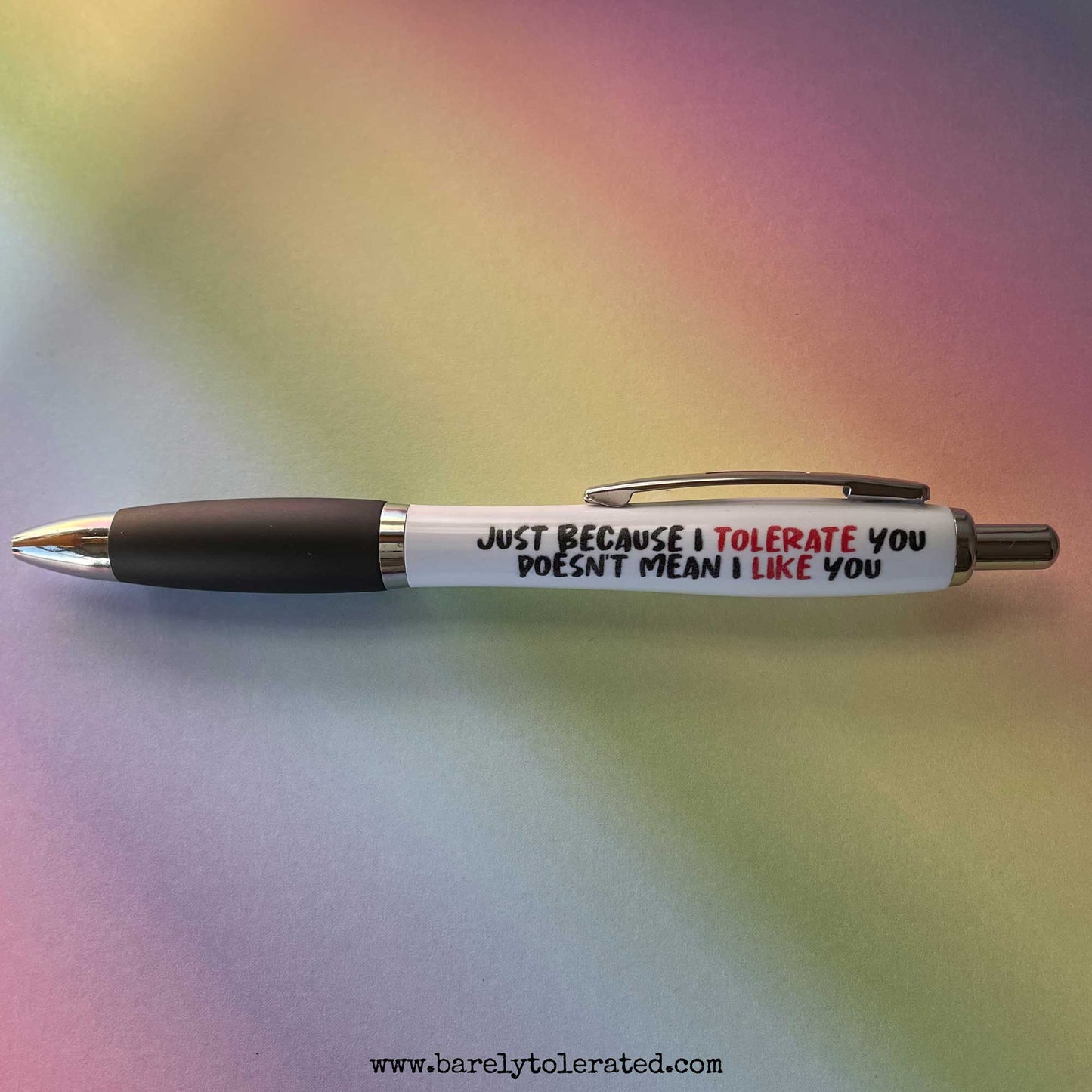 Just Because I Tolerate You Pen