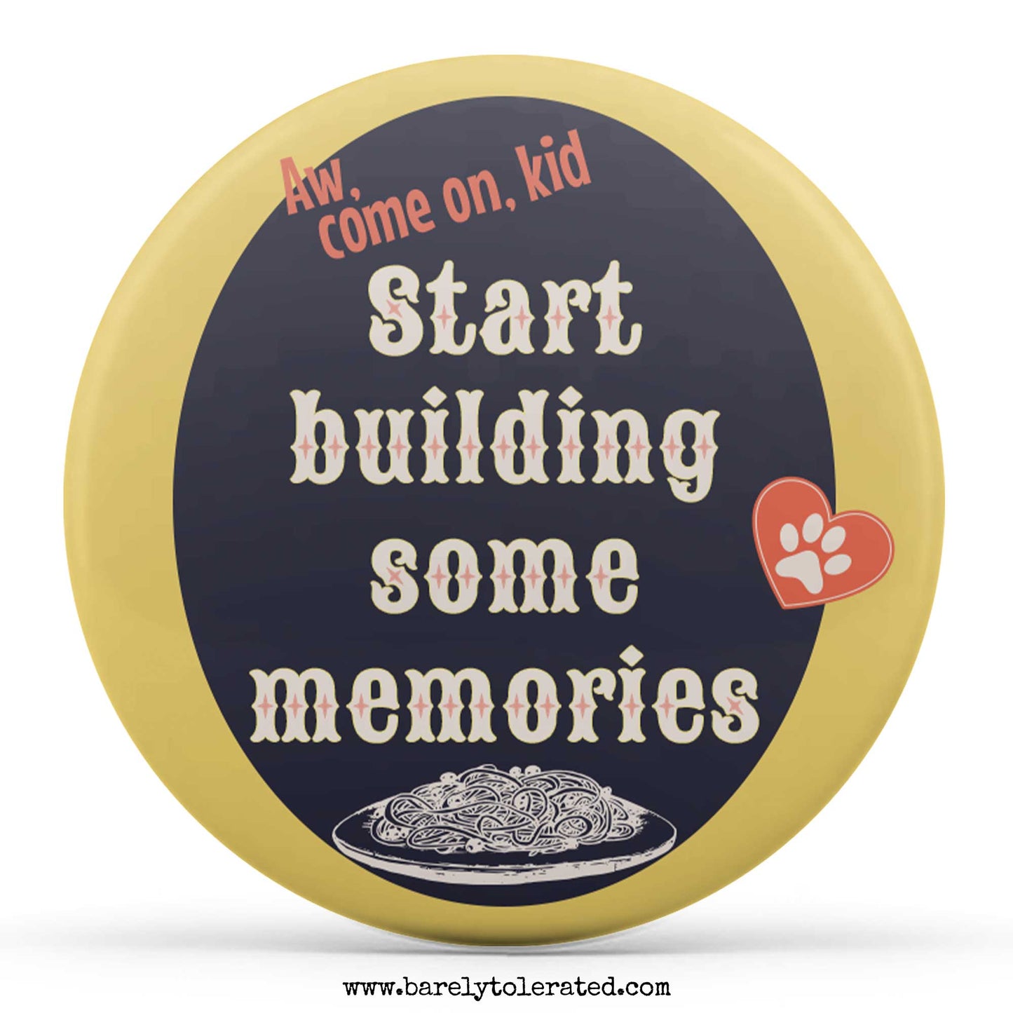 Aw, Come On, Kid, Start Building Some Memories