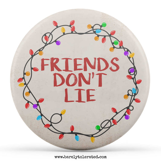 Friends Don't Lie