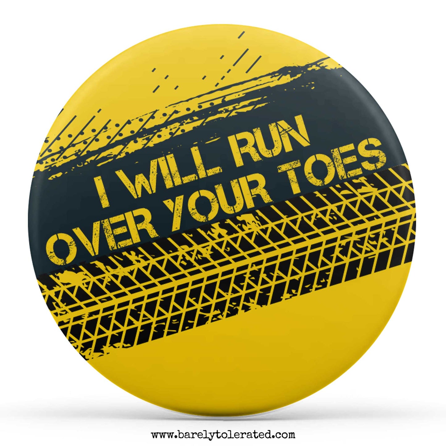 I Will Run Over Your Toes