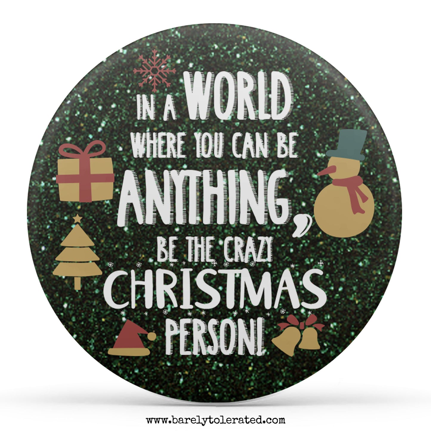 In A World Where You Can Be Anything, Be The Crazy Christmas Person!