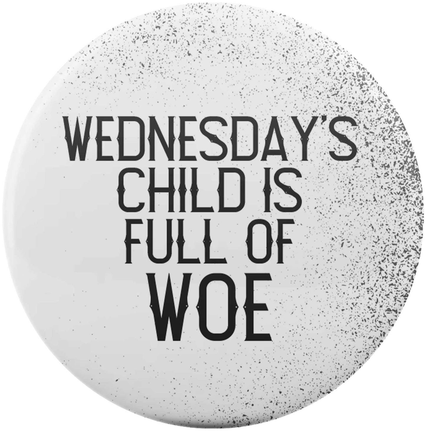 Wednesday's Child is Full of Woe