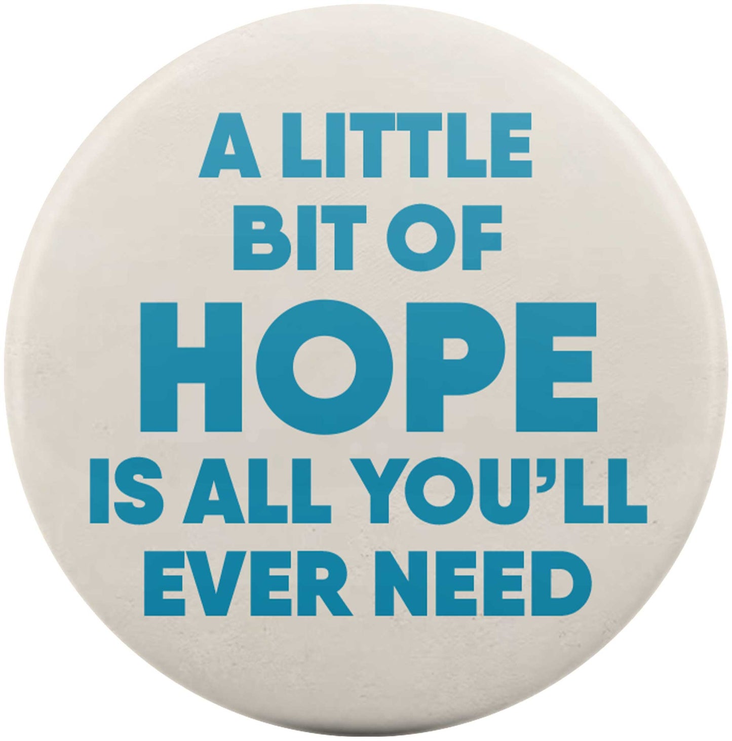 A Little Bit Of Hope Is All You'll Ever Need