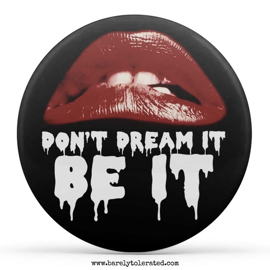 Don't Dream It, Be It