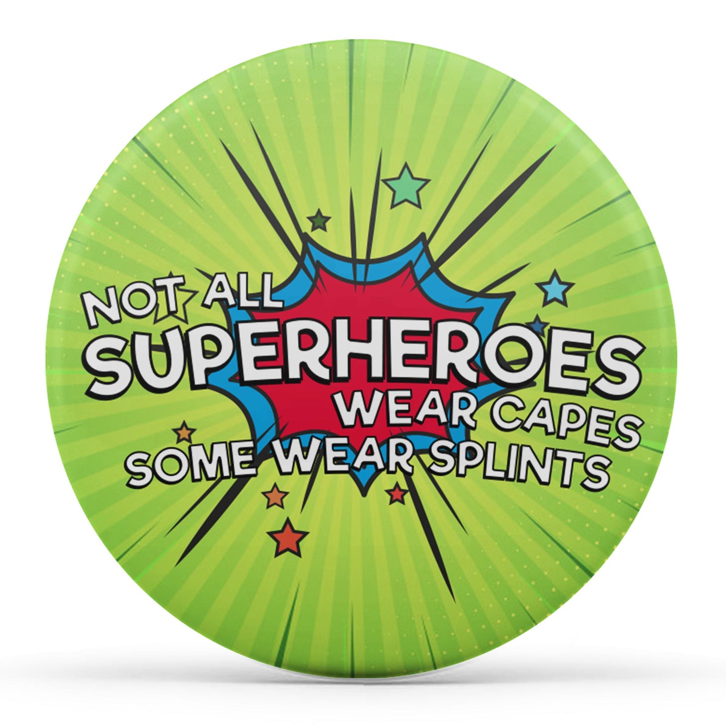 Not All Superheroes Wear Capes, Some Wear Splints