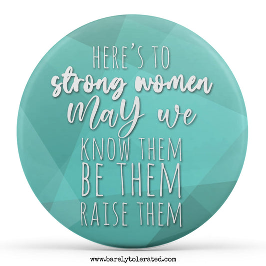 Here's To Strong Women