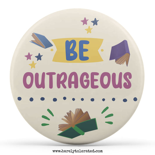 Be Outrageous