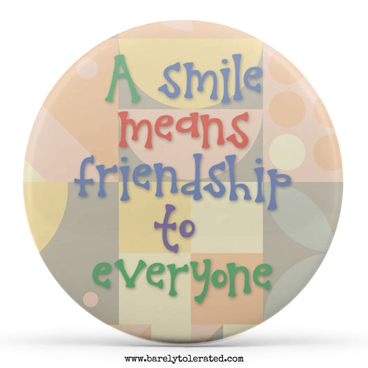 And A Smile Means Friendship To Everyone