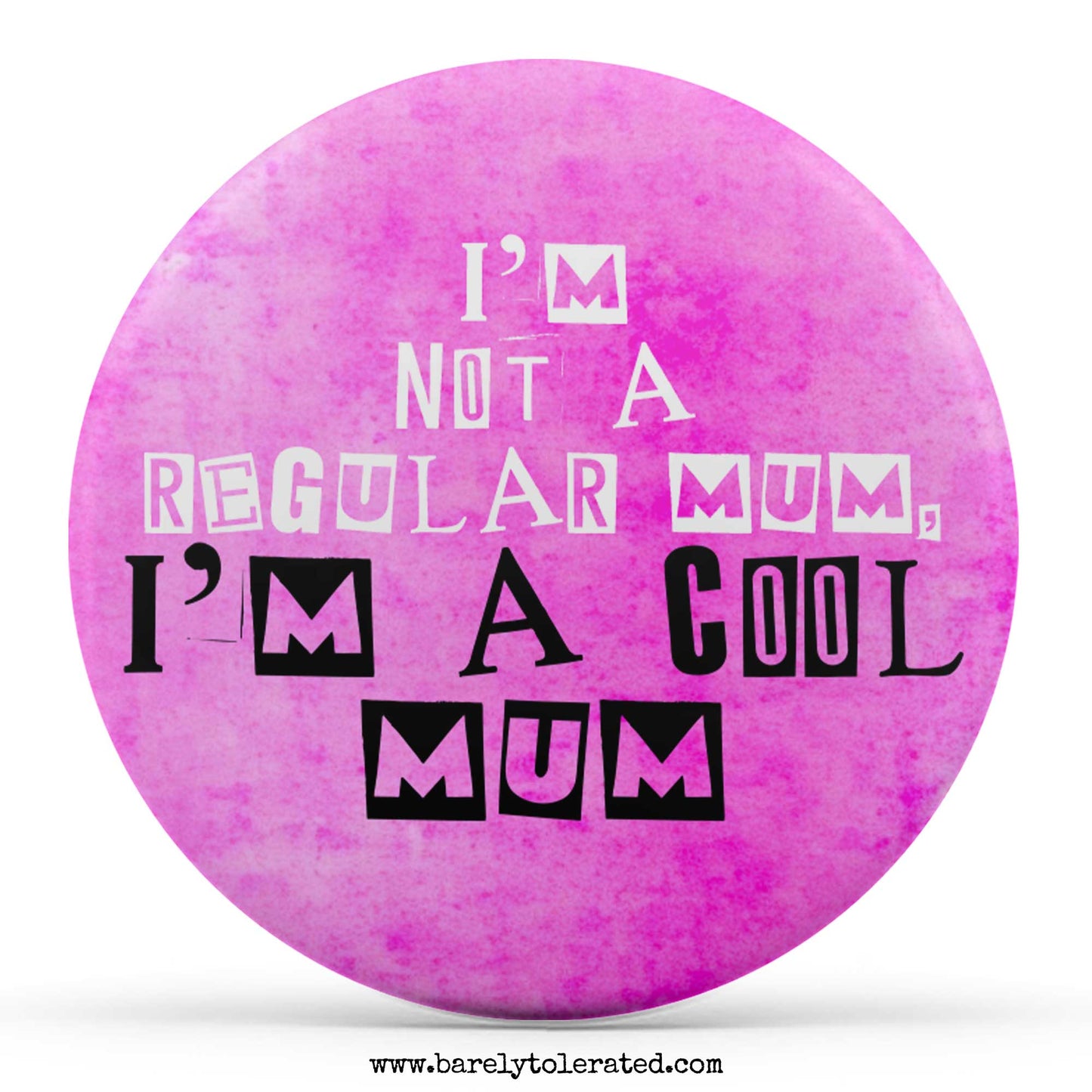 I'm Not A Regular Mum, I'm A Cool Mum