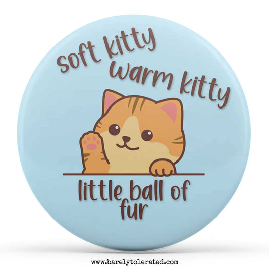 Soft Kitty, Warm Kitty, Little Ball of Fur