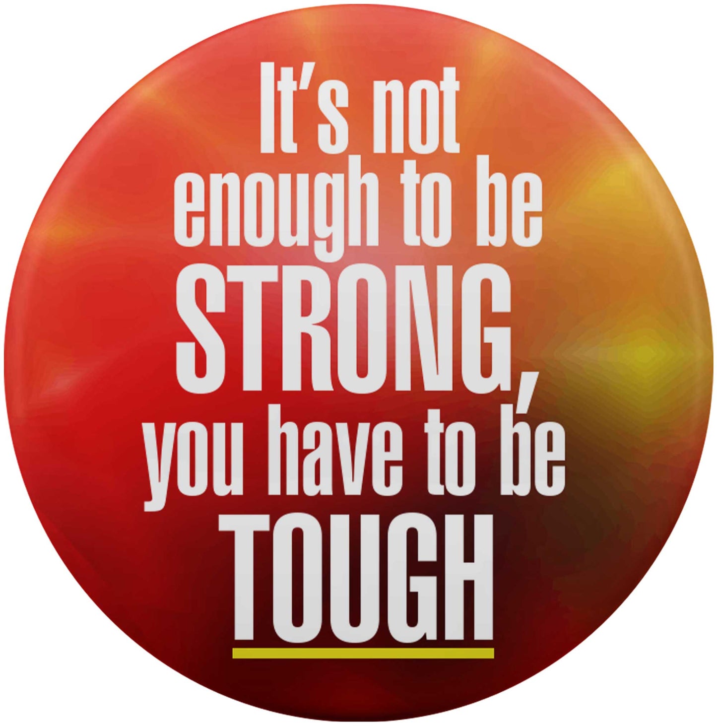 It's Not Enough To Be Strong