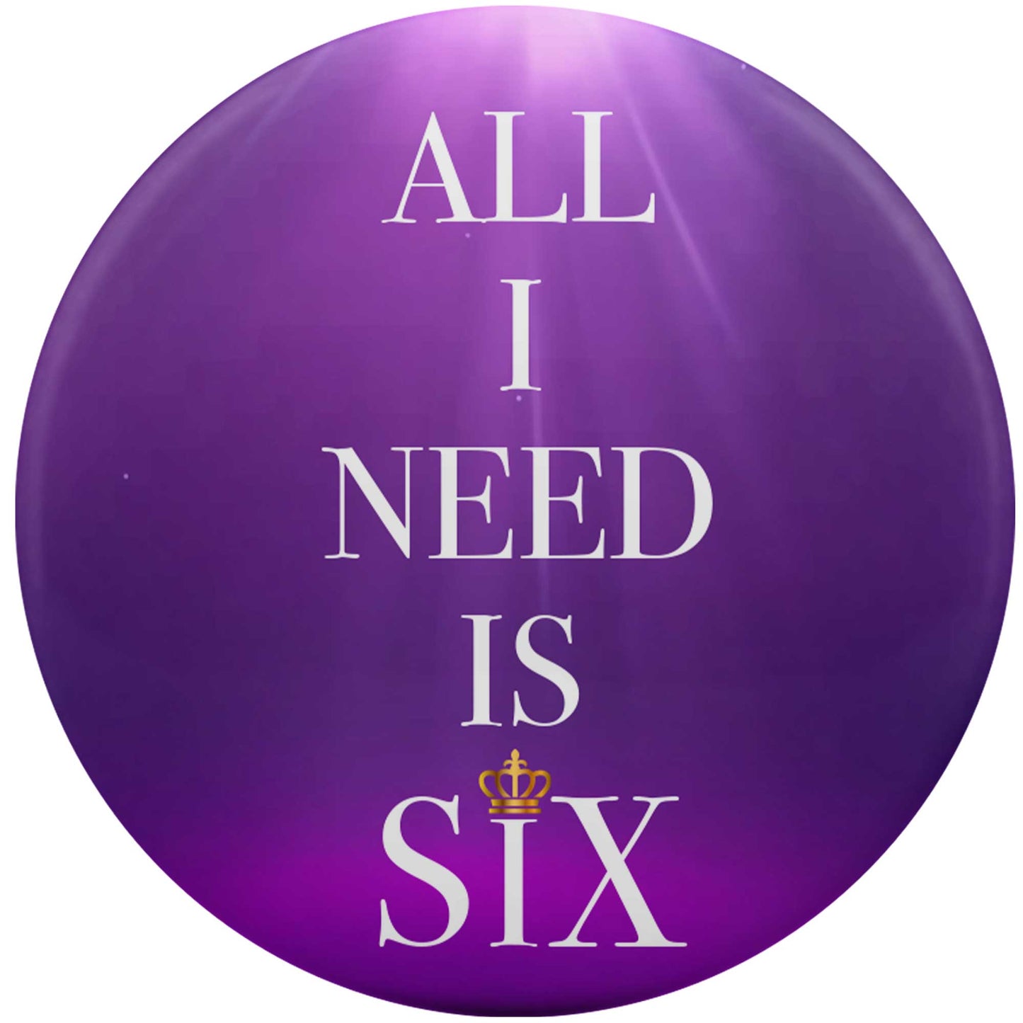 All I Need Is Six