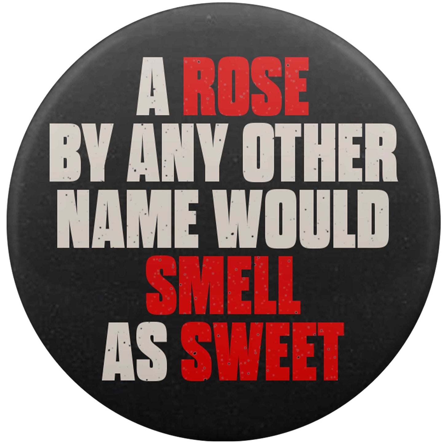 A Rose By Any Other Name Would Smell As Sweet