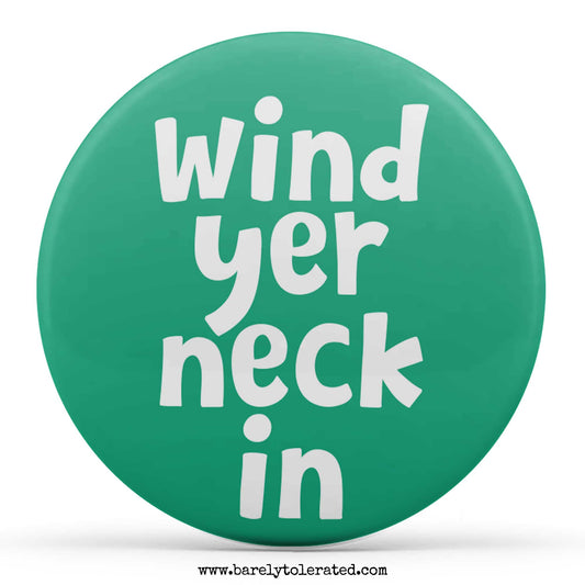 Wind Yer Neck In