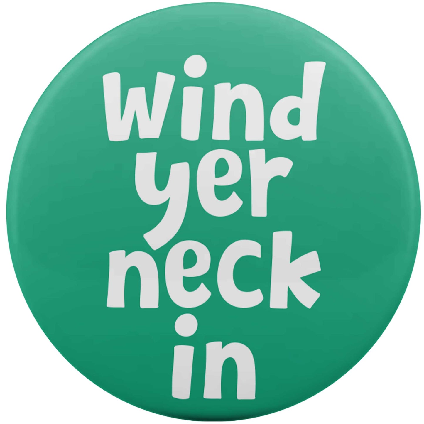 Wind Yer Neck In