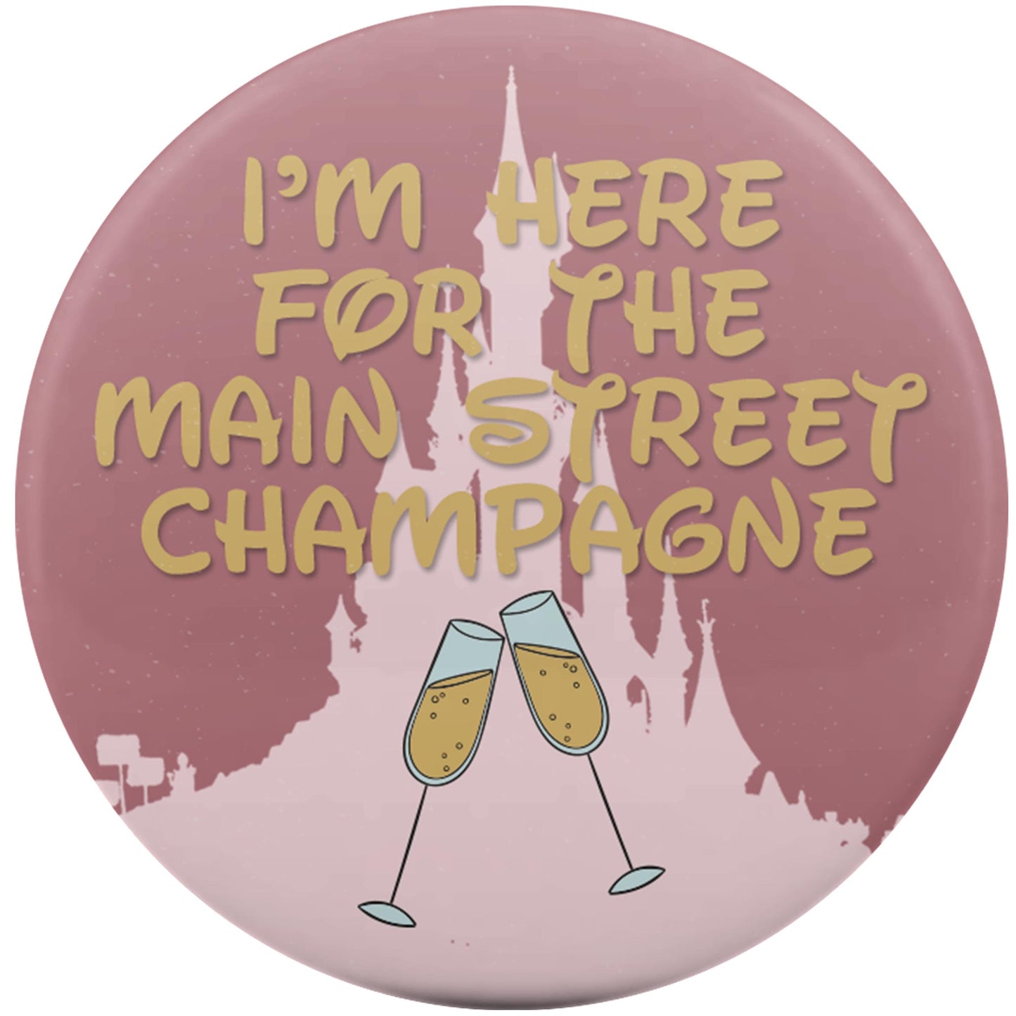 I'm Here For The Main Street Champagne