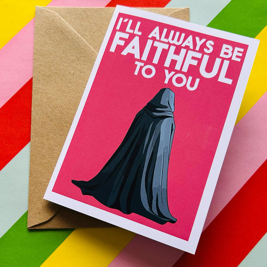 Traitors Themed Valentine's Day Card - I'll Always Be Faithful To You Greeting Card