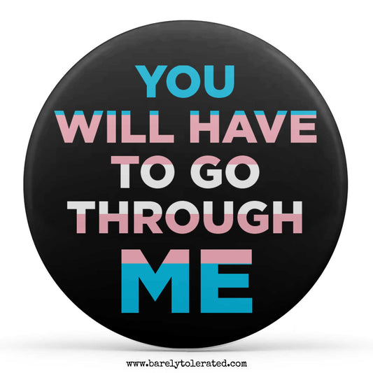 You Will Have To Go Through Me