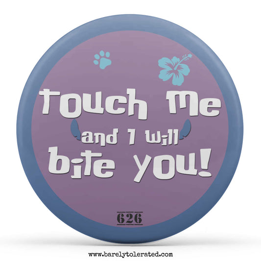 Touch Me And I Will Bite You!