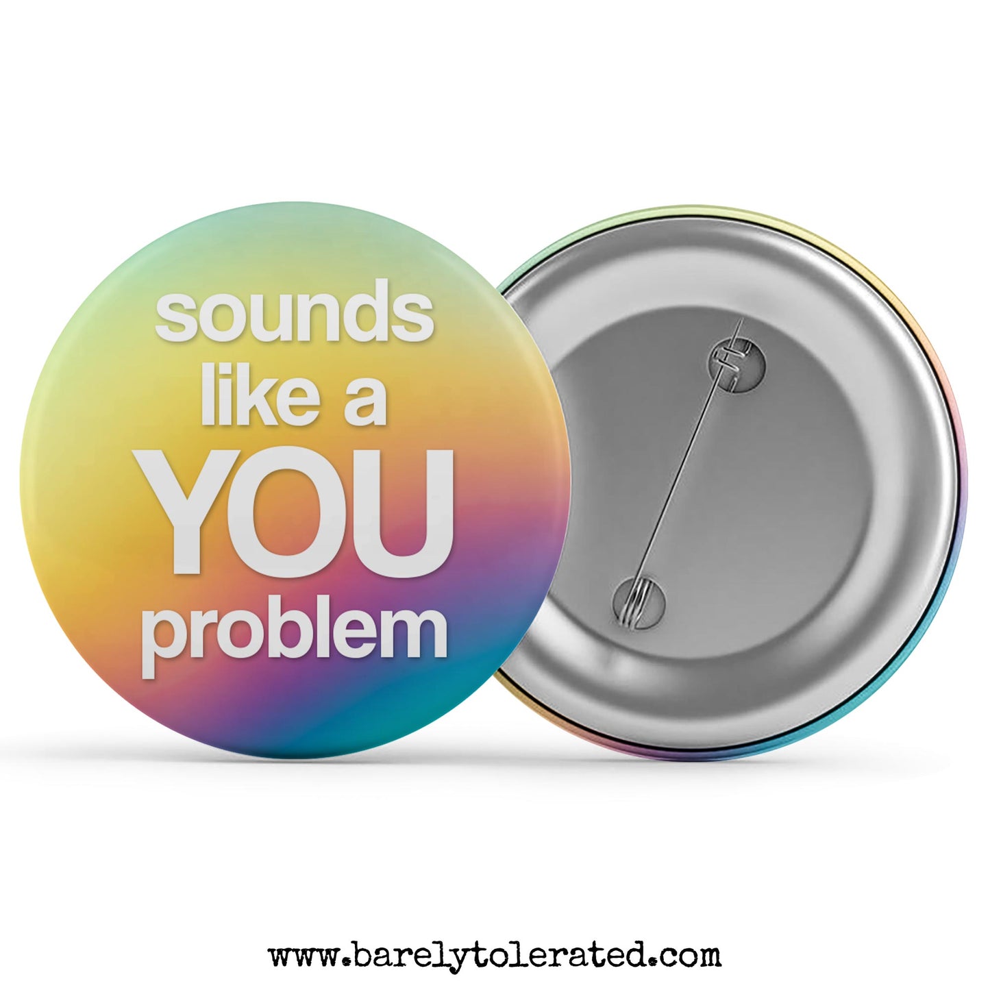 Sounds Like A You Problem